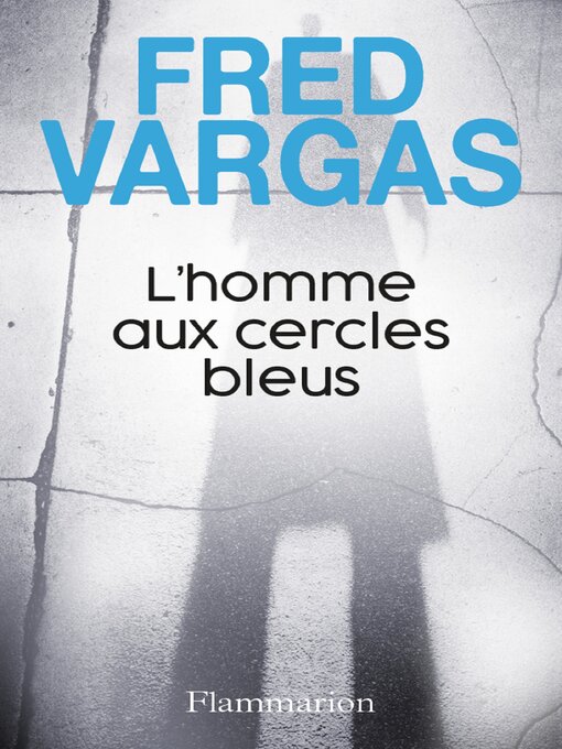 Title details for L'homme aux cercles bleus by Fred Vargas - Wait list